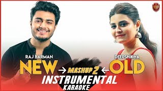 New vs Old 2 Mashup Official Instrumental Karaoke  Raj Barman feat Deepshikha Raina Singalong [upl. by Asital]