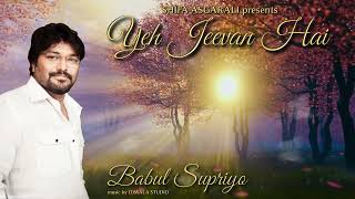 Yeh Jeevan Hai  Babul Supriyo Shifa Asgarali Subscribe Free Click 🔔 [upl. by Nioe]