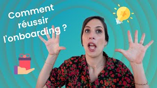 49  Comment réussir son onboarding [upl. by Yruoc]