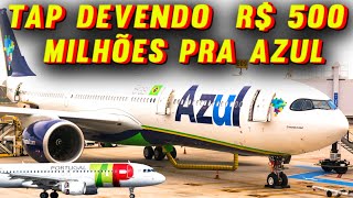 TAP DEVENDO 500 MILHÕES PRA AZUL CALOTE VAI PASSAR DE R 1 BILHÃO [upl. by Bowes]