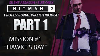 HITMAN 2  Walkthrough  Part 1  Hawkes Bay quotNightCallquot Silent Assassin  Suit Only [upl. by Yelrahs]