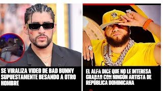 Como Bad bunny es Captado en un video Besando el Alfa dice no Grabara Con Dominicano [upl. by Akemeuwkuhc]