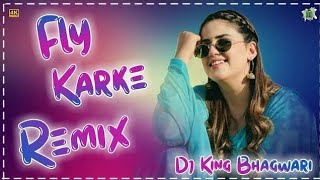 FLY KARKE DJ REMIX SONG  SABBA PRANJAL DAHIYA  KARKE FLY AWA REMIX  NEW PUNJABI SONG 2024 [upl. by Ahsotal]