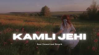 Kamli Jehi slowedreverb  Reet [upl. by Ydniahs593]