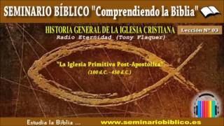 03 – La Iglesia Primitiva PostApostólica 100 dC – 450 dC – Historia de la Iglesia [upl. by Oniratac]