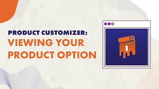 How to View Your Product Options After Customizing Them with Product Customizer for Shopify [upl. by Peri]