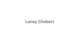 How to Pronounce quotLacey Chabertquot [upl. by Perloff]