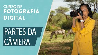 CURSO BÁSICO DE FOTOGRAFIA Quais são as partes de uma câmera [upl. by Moazami]