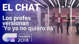 Los profesores de OT versionan Yo ya no quiero na  El Chat  OT 2018 [upl. by Elysia]