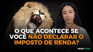 O QUE ACONTECE SE VOCÊ NÃO DECLARAR SEU IMPOSTO DE RENDA [upl. by Ynoble680]