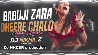 Babu Ji Zara Dheere Chalo Dj Remix  DJ NIKHIL Z  Dj himanshu karma 🎧 Tapori Mix  DJ Mohit Mk [upl. by Hasile]