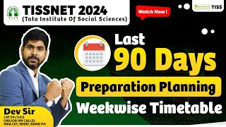 TISSNET 2024  Last 90 Days Preparation Planning  Weekwise Timetable  Watch Now [upl. by Fabe778]