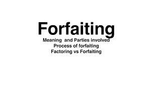 Forfaiting Meaning Parties involved Process Difference between Factoring and Forfaiting [upl. by Aryahay593]