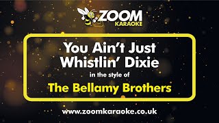 The Bellamy Brothers  You Aint Just Whistlin Dixie  Karaoke Version from Zoom Karaoke [upl. by Sivatnod]