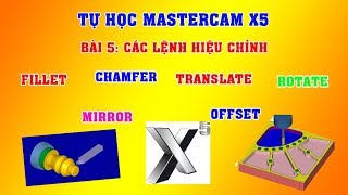 Bài 5 Các lệnh hiệu chỉnh Fillet Chamfer Translate Rotate Mirror mastercam x5 [upl. by Nahtiek]