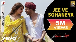 Jee Ve Sohaneya Lyric Video  Jab Harry Met SejalShah Rukh Khan AnushkaNooran Sisters [upl. by Airotal497]