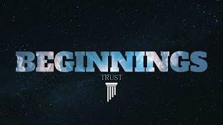 Beginnings  Trust [upl. by Martell]