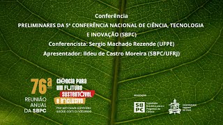 76ª Reunião Anual  Conferência quotPRELIMINARES DA 5ª CONFERÊNCIA NACIONAL DE CTampIquot [upl. by Domel80]