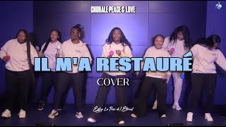 IL MA RESTAURÉ COVER  CHORALE PEACE amp LOVE [upl. by Meli]