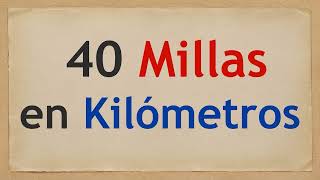 Cuánto son 40 millas en kilómetros  Cuántos km son 40 millas [upl. by Notlimah]